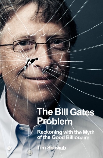 The Bill Gates Problem by Tim Schwab (Hardback Book)