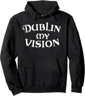 Dublin My Vision Irish Roots Ireland St Patricks Day Unisex Hooded Sweatshirt