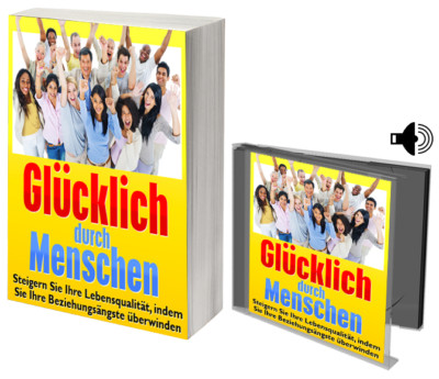 Glücklich durch Menschen! Lebensqualität steigern! eBook + Hörbuch!