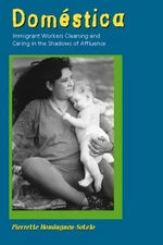 Domestica : Immigrant Workers Cleaning and Caring in the Shadows