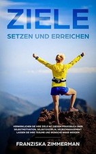 Ziele setzen und erreichen: Verwirklichen Sie...