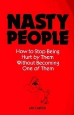 Nasty People: How to Stop Being Hurt by Th- Jay Carter, 9780809244065, paperback