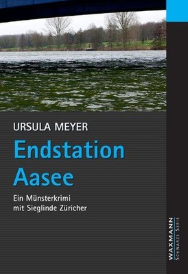 Endstation Aasee: Ein Münsterkrimi mit Sieglinde Züricher (Waxmann Schwarze Seri