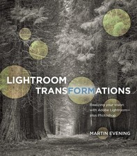 Lightroom Transformations: Realizing Your Vision with Adobe Ligh