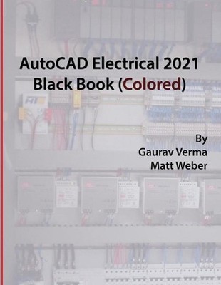 AutoCAD Electrical 2021 Black Book (Colored) by Gaurav Verma (English) Paperback