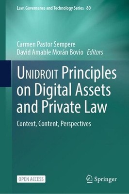 UNIDROIT Principles on Digital Assets and Private Law: Context, Content, Perspec