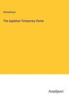 Anonymous | The Appleton Temporary Home | Buch | Englisch (2023) | Gebunden