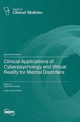 Clinical Applications of Cyberpsychology and Virtual Reality for Mental Disorder