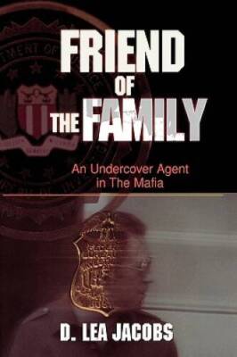 Friend of the Family: An Undercover Agent in the Mafia (Hardcover) - VERY GOOD