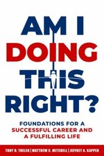 Am I Doing This Right?: Foundations for a Successful Career and... 9781637423172