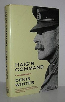 Haig's Command: A Reassessment by Winter, Denis 0670802255 FREE Shipping
