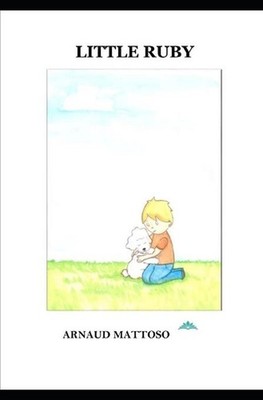 Little Ruby: my dear dog by Arnaud Mattoso (English) Paperback Book