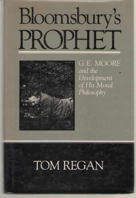 Bloomsbury's Prophet : G. E. Moore and the Development of His Moral...