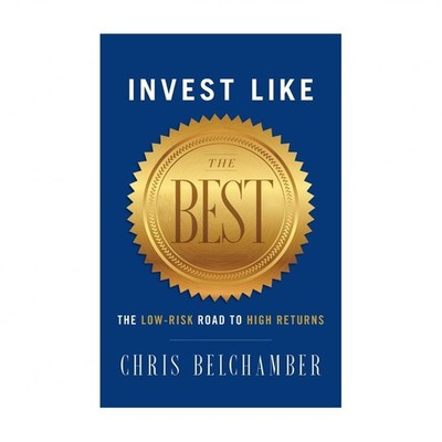 Invest like the Best: The Low-Risk Road to High Returns