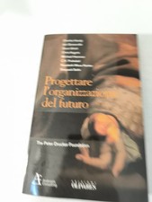PROGETTARE L' ORGANIZZAZIONE DEL FUTURO THE PETER DRUCKER FOUNDATION ED OLIV-Z31