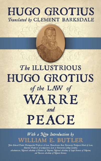 The Illustrious Hugo Grotius of the Law of Warre and  by Hugo Grotius HARDBACK