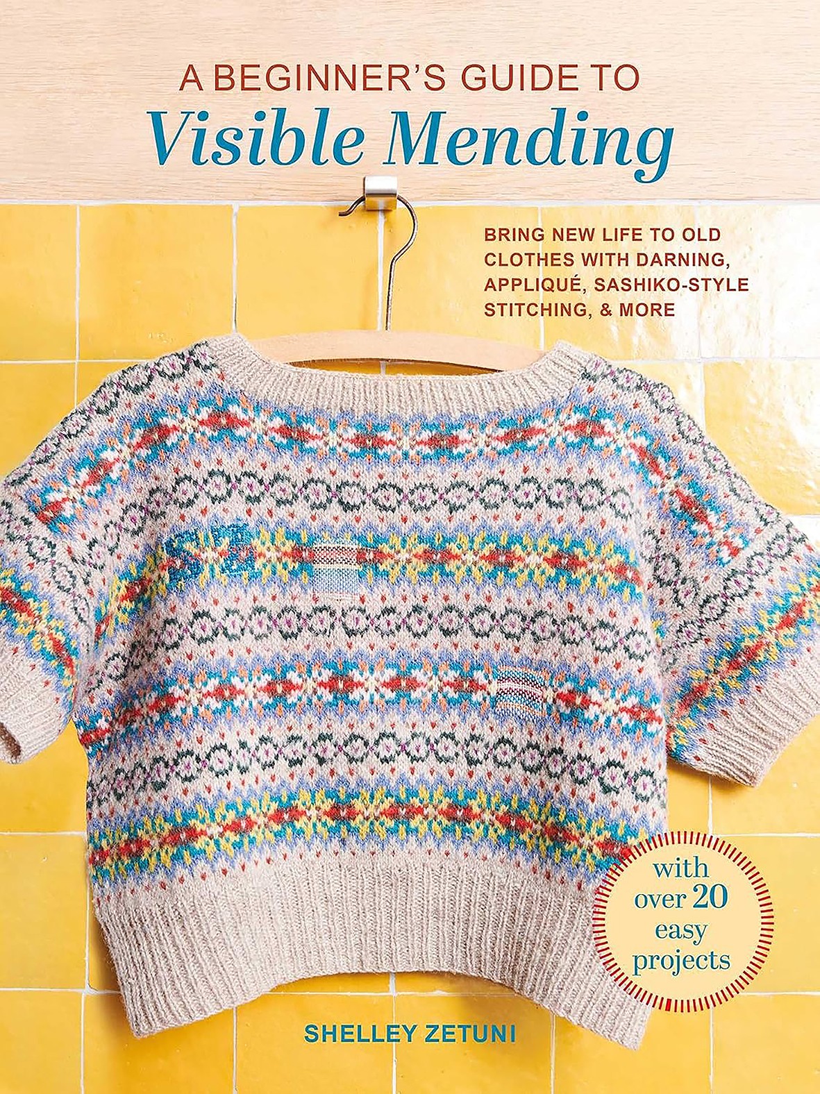 A Beginner's Guide to Visible Mending: With 20 Easy Projects: Bring New Life to - Image 3