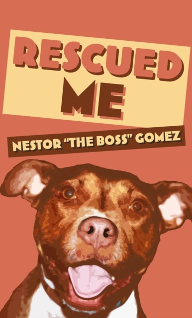 Rescued Me by Nestor ""The Boss"" Gomez (Paperback Book)