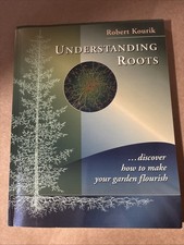 Understanding Roots : Discover How to Make Your Garden Flourish