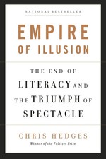 Empire of Illusion | The End of Literacy and the Triumph of Spectacle | Hedges