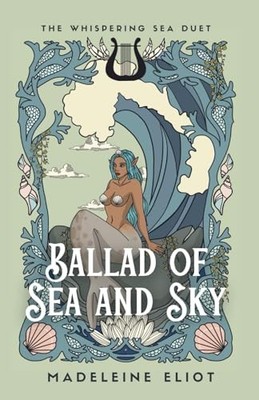 Ballad of Sea and Sky: 1 (The Whisp..., Eliot, Madelein