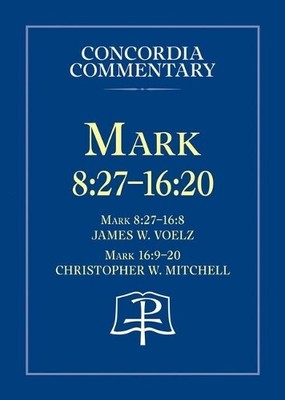 Mark 8:27 - 16:20 - Concordia Commentary (Hardback) (UK IMPORT)
