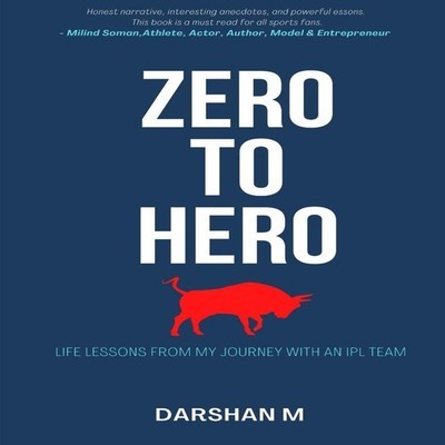ZERO to HERO Life lessons from the Journey of a sports team Darsh