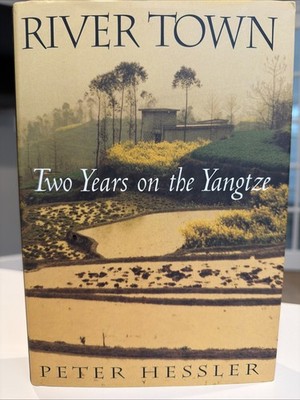 River Town : Two Years on the Yangtze by Peter Hessler (2001, Hardcover)