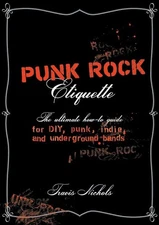 Punk Rock Etiquette: The Ultimate How-to Guide for DIY, Punk, Indie, and  - GOOD