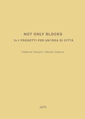 Neues Buch - Renato Capozzi / Federica Visconti - Not Only Blocks. 3 Projekte P