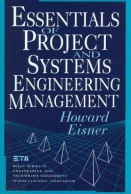 Essentials of Project and Systems Engineering Management (Wiley Series in Engin