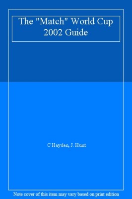The ''Match'' World Cup 2002 Guide By C Hayden, J. Hunt