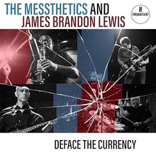 The Messthetics/James Brandon Lewis - Deface The Currency (VINYL) - JAZZ *NEW*