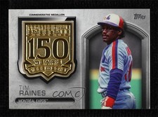 2019 Topps Update 150th Anniversary Manufactured Medallion Tim Raines HOF 0l2