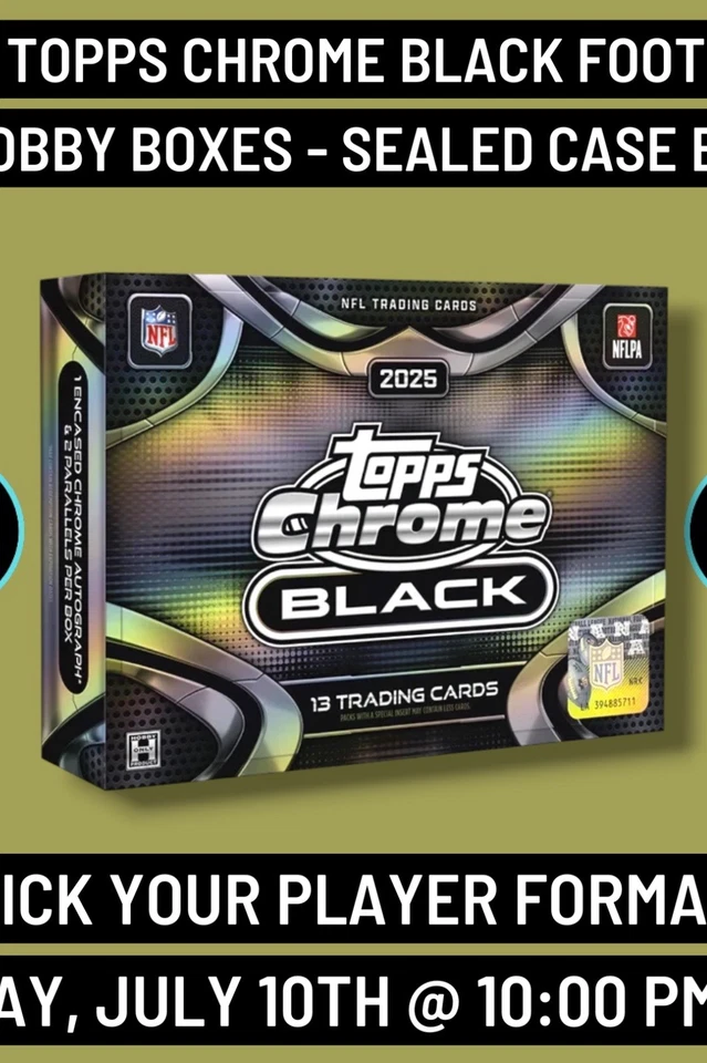 2025 Topps Chrome Black Football 1 Hobby Case Player Break 7/10 @ 10:00 PM