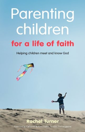 Parenting Children for a Life of Faith,Rachel Turner