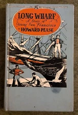 Long Wharf : A Story of Young San Francisco by Howard Pease hardcover book 1939