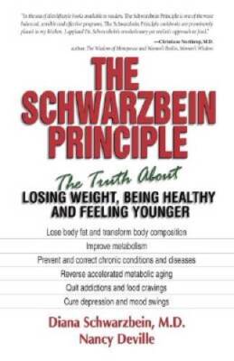 The Schwarzbein Principle: The Truth about Losing Weight, Being Healthy a - GOOD