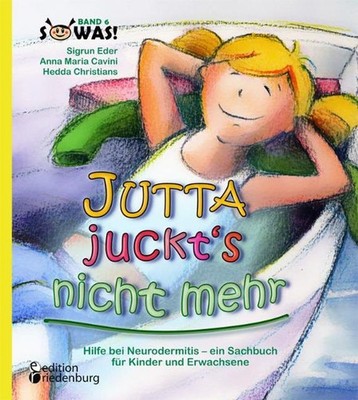 Jutta juckt's nicht mehr - Hilfe bei Neurodermitis -  ein Sachbuch für Kinder un