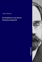 Edmund Hardy | Der Buddhismus Nach äLteren Paliwerken Dargestellt | Taschenbuch