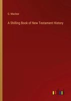 G. Maclear | A Shilling Book Of New Testament History | Taschenbuch | Englisch