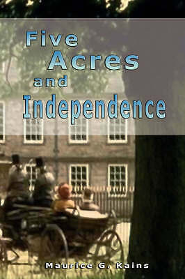 Five Acres and Independence by Arancibia Clavel, Roberto, Kains, Maurice G.