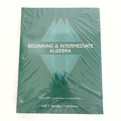 Beginning and Intermediate Algebra Loose Leaf - Lial Hornsby Custom Ed Nevada