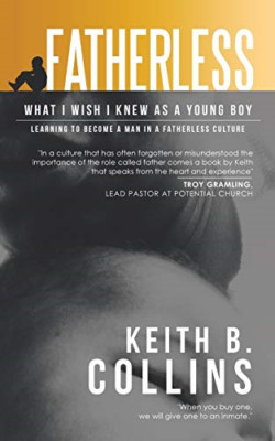 Fatherless: What I Wish I Knew As a Young Boy -  NEW Keith B Collins 2019
