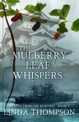 The Mulberry Leaf Whispers (Brands from the Burning), Thompson, Linda, 978194395