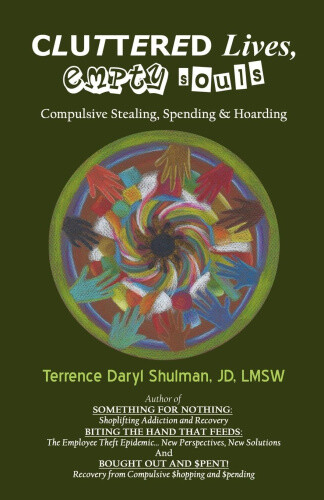 Cluttered Lives, Empty Souls: Compulsive Stealing, Spending, And