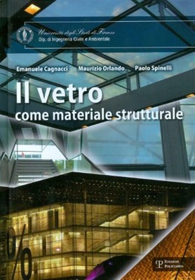 Il vetro come materiale strutturale - Cagnacci Emanuele, Orlando Maurizio,...