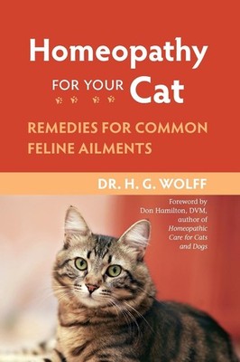Homeopathy for Your Cat: Remedies for Common Feline Ailments by Dr. H.G. Wolff (