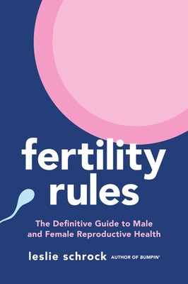 Fertility Rules | The Definitive Guide to Male and Female Reproductive Health