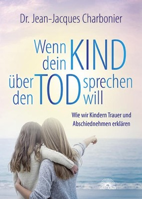 Wenn dein Kind über den Tod sprechen will | Jean-Jacques Charbonier | 2018